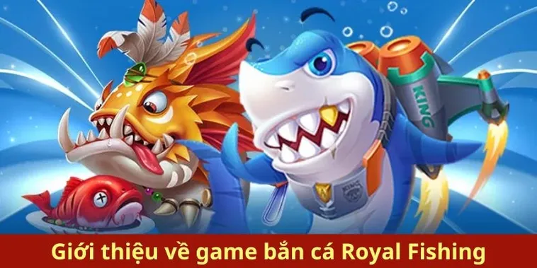 Cách Chơi Bắn Cá Royal Fishing Tại Nohu90 Hiệu Quả Dành Cho Người Mới