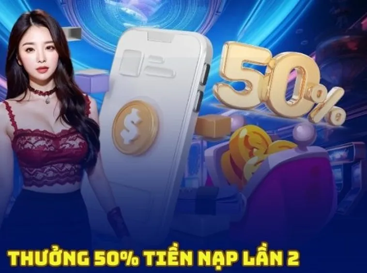 Khám Phá Ưu Đãi Nạp Lần 2 Tặng 50% Siêu Hấp Dẫn Tại Nhà Cái Nohu90